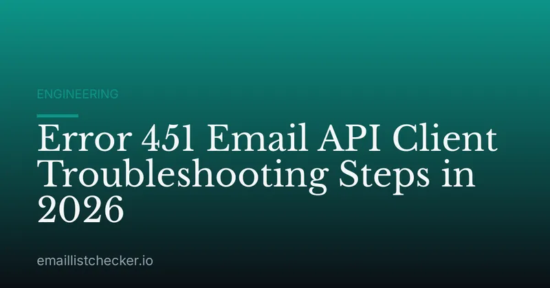 Error 451 Email API Client Troubleshooting Steps in 2026