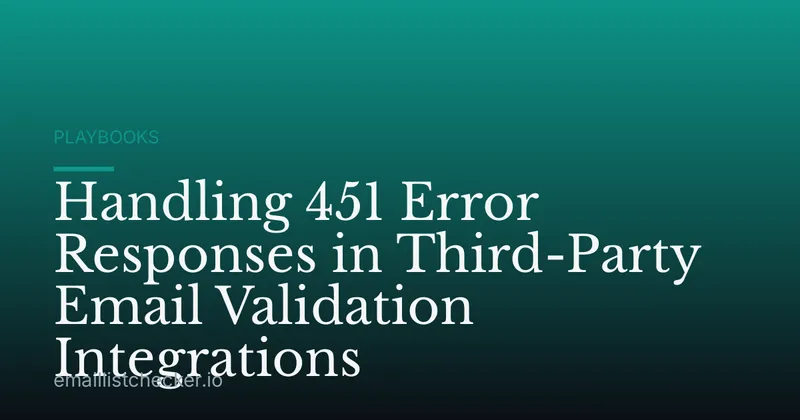Handling 451 Error Responses in Third-Party Email Validation Integrations