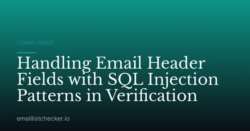 Handling Email Header Fields with SQL Injection Patterns in Verification