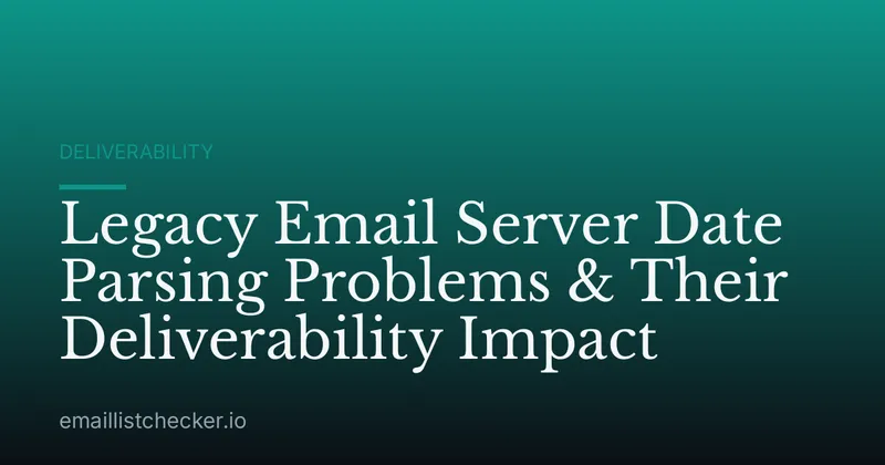 Legacy Email Server Date Parsing Problems & Their Deliverability Impact