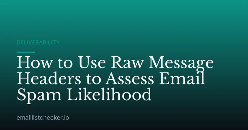 How to Use Raw Message Headers to Assess Email Spam Likelihood