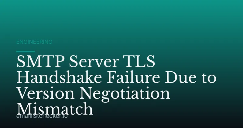 SMTP Server TLS Handshake Failure Due to Version Negotiation Mismatch