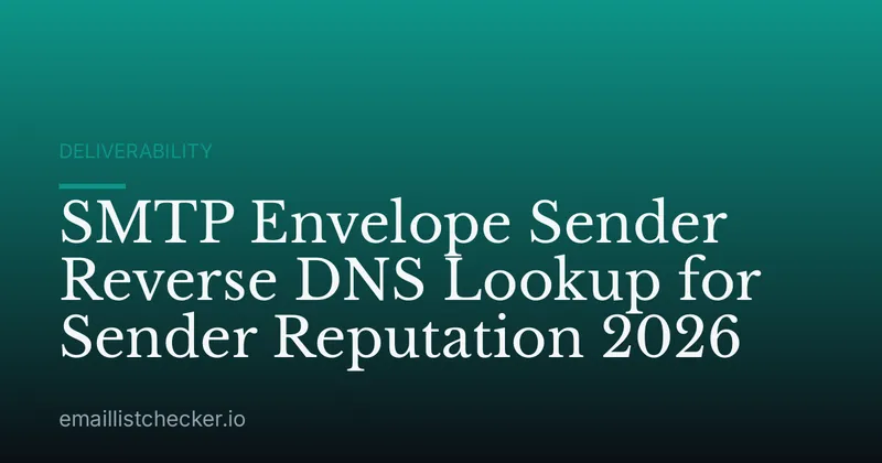 SMTP Envelope Sender Reverse DNS Lookup for Sender Reputation 2026