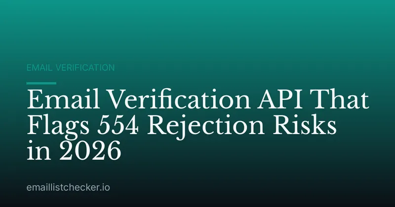 Email Verification API That Flags 554 Rejection Risks in 2026