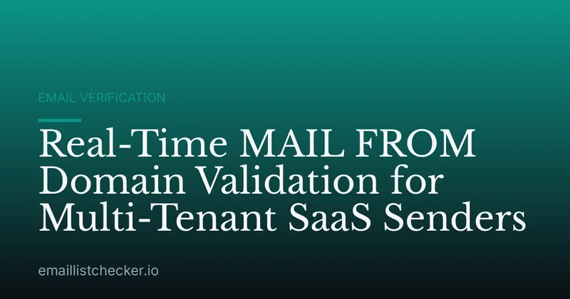 Real-Time MAIL FROM Domain Validation for Multi-Tenant SaaS Senders