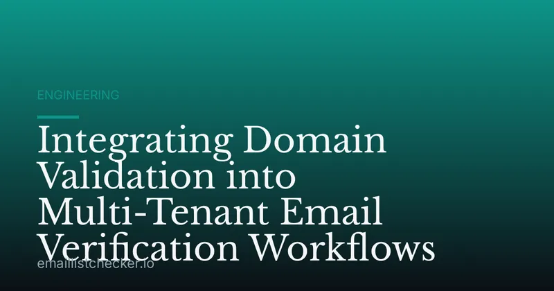 Integrating Domain Validation into Multi-Tenant Email Verification Workflows