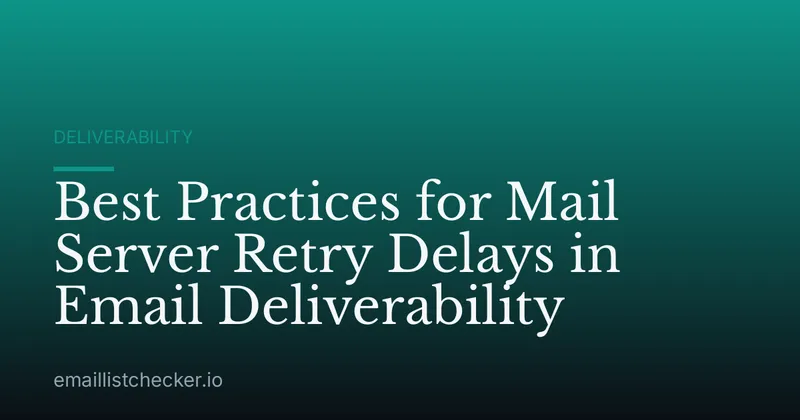 Best Practices for Mail Server Retry Delays in Email Deliverability