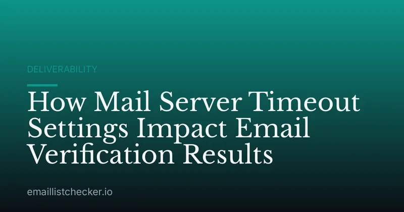 How Mail Server Timeout Settings Impact Email Verification Results