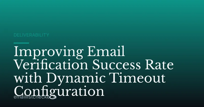 Improving Email Verification Success Rate with Dynamic Timeout Configuration