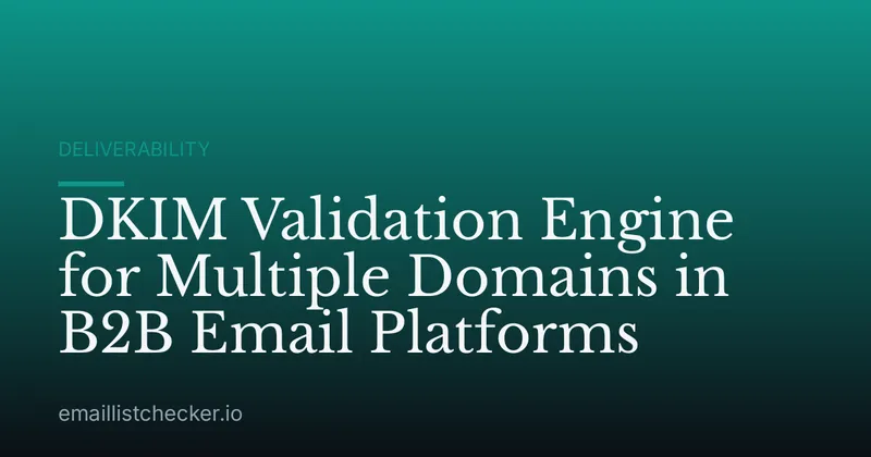 DKIM Validation Engine for Multiple Domains in B2B Email Platforms