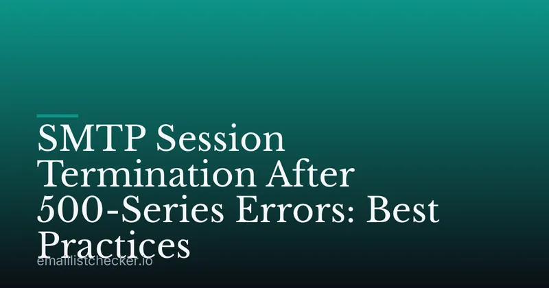 SMTP Session Termination After 500-Series Errors: Best Practices