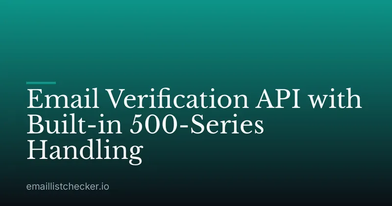 Email Verification API with Built-in 500-Series Handling