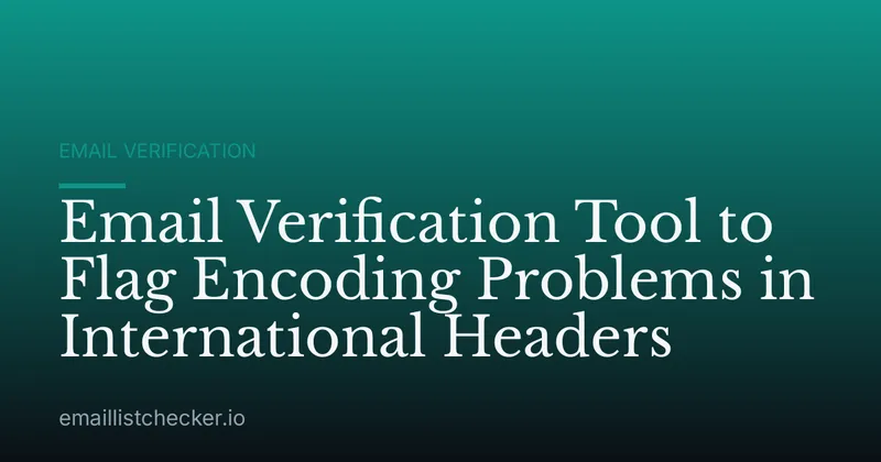 Email Verification Tool to Flag Encoding Problems in International Headers