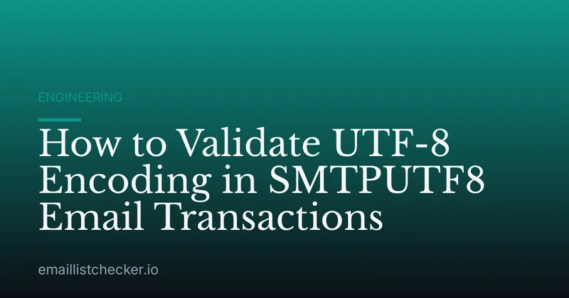 How to Validate UTF-8 Encoding in SMTPUTF8 Email Transactions