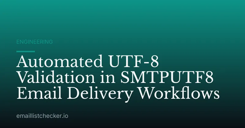 Automated UTF-8 Validation in SMTPUTF8 Email Delivery Workflows