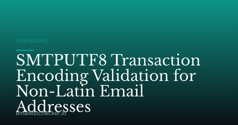 SMTPUTF8 Transaction Encoding Validation for Non-Latin Email Addresses