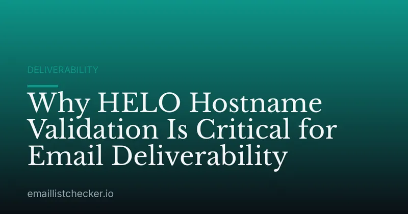 Why HELO Hostname Validation Is Critical for Email Deliverability