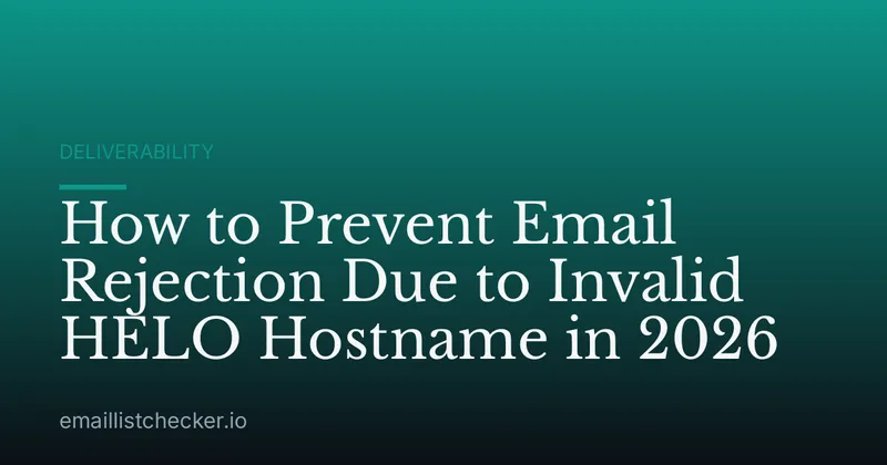How to Prevent Email Rejection Due to Invalid HELO Hostname in 2026