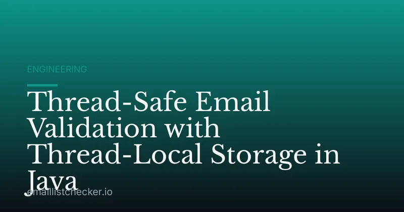Thread-Safe Email Validation with Thread-Local Storage in Java