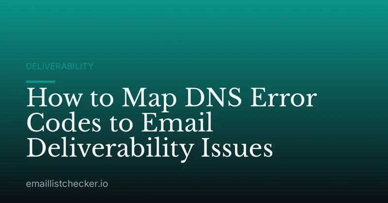How to Map DNS Error Codes to Email Deliverability Issues
