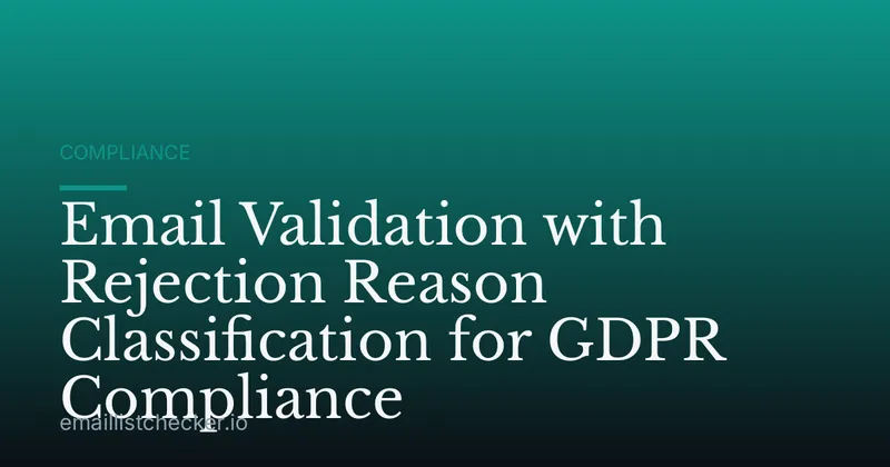 Email Validation with Rejection Reason Classification for GDPR Compliance