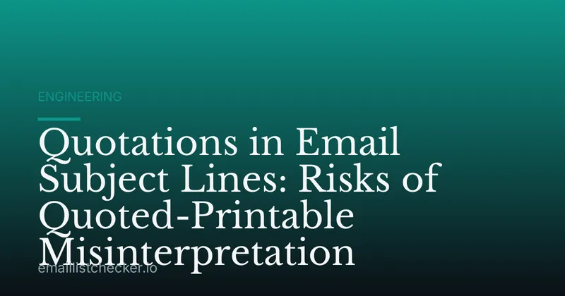 Quotations in Email Subject Lines: Risks of Quoted-Printable Misinterpretation