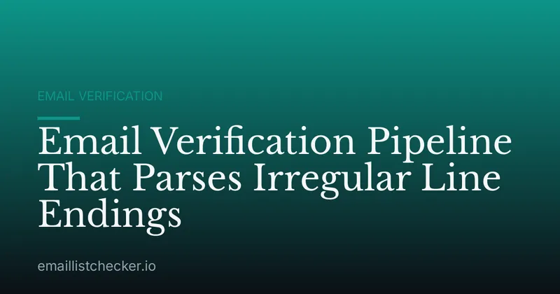Email Verification Pipeline That Parses Irregular Line Endings