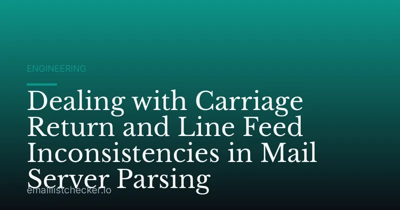 Dealing with Carriage Return and Line Feed Inconsistencies in Mail Server Parsing