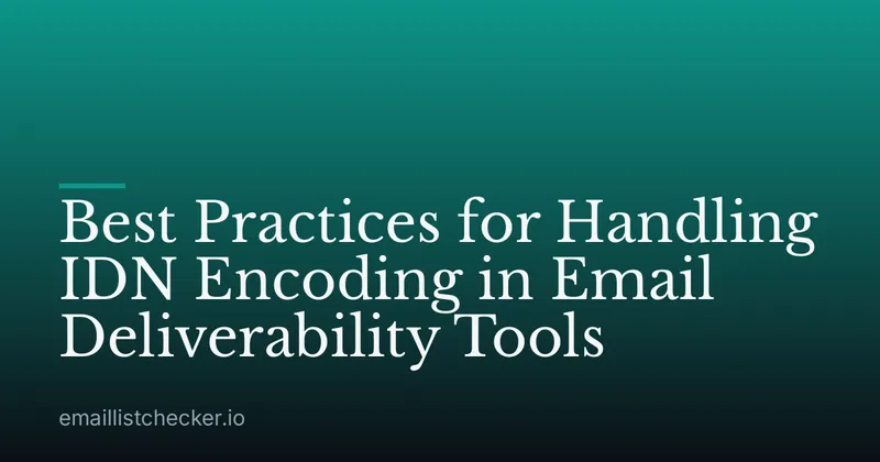 Best Practices for Handling IDN Encoding in Email Deliverability Tools