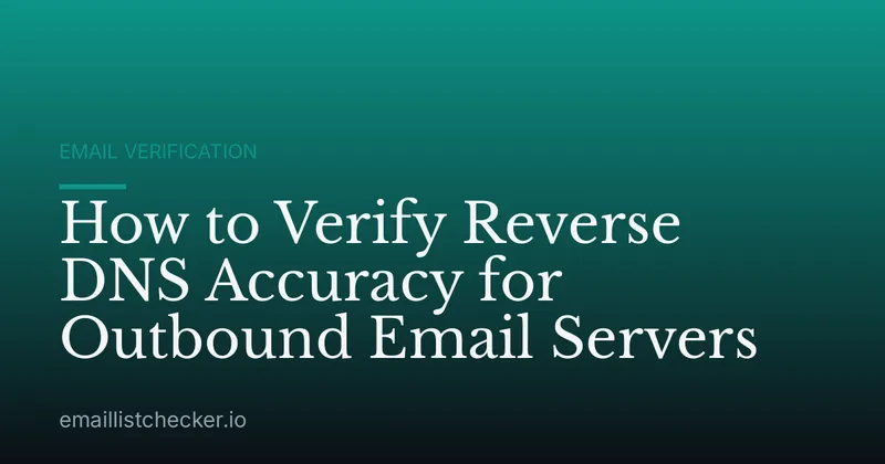 How to Verify Reverse DNS Accuracy for Outbound Email Servers
