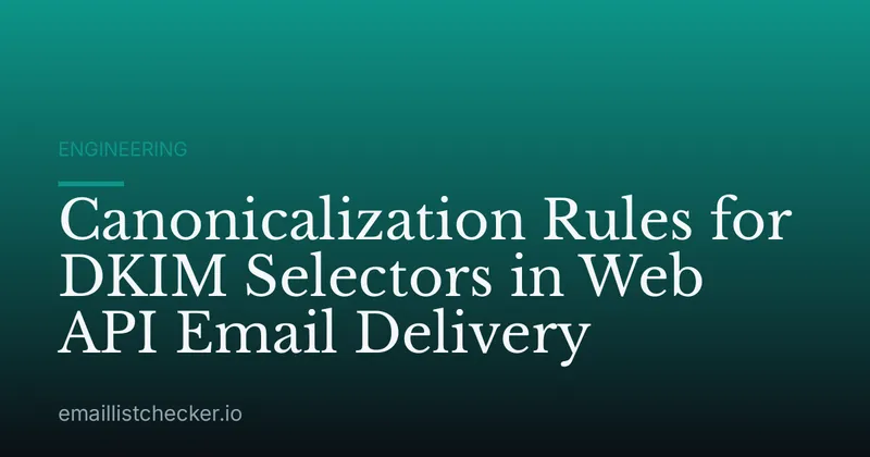Canonicalization Rules for DKIM Selectors in Web API Email Delivery