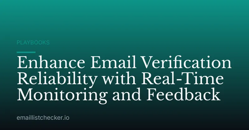 Enhance Email Verification Reliability with Real-Time Monitoring and Feedback