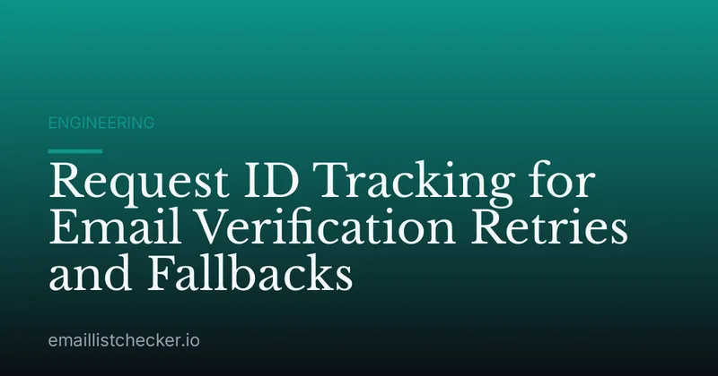 Request ID Tracking for Email Verification Retries and Fallbacks