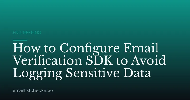 How to Configure Email Verification SDK to Avoid Logging Sensitive Data