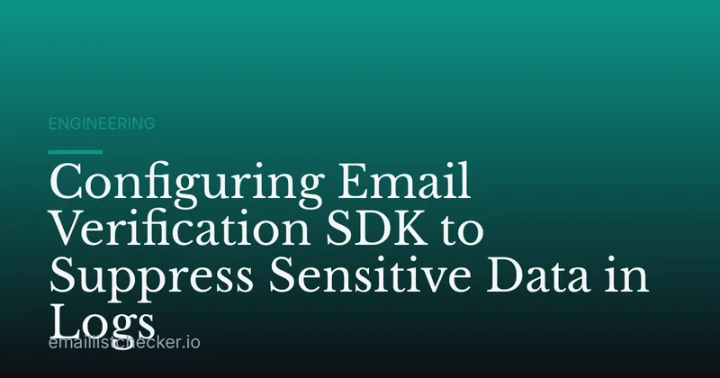 Configuring Email Verification SDK to Suppress Sensitive Data in Logs