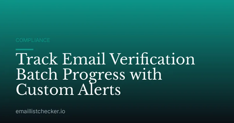 Track Email Verification Batch Progress with Custom Alerts