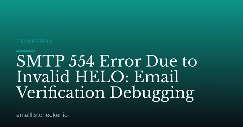 SMTP 554 Error Due to Invalid HELO: Email Verification Debugging