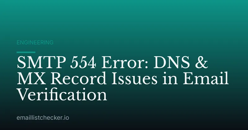 SMTP 554 Error: DNS & MX Record Issues in Email Verification