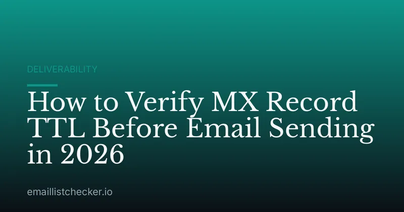 How to Verify MX Record TTL Before Email Sending in 2026
