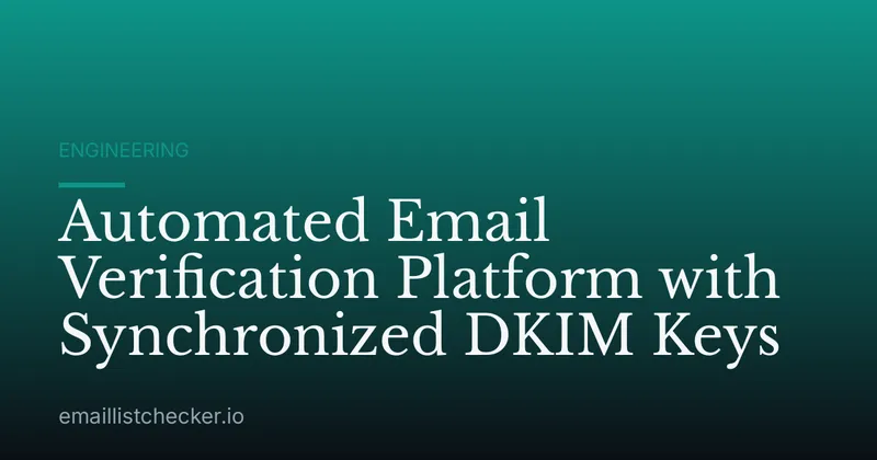Automated Email Verification Platform with Synchronized DKIM Keys