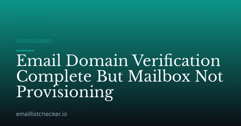 Email Domain Verification Complete But Mailbox Not Provisioning