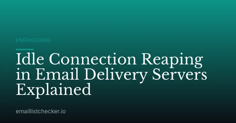 Idle Connection Reaping in Email Delivery Servers Explained