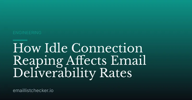 How Idle Connection Reaping Affects Email Deliverability Rates