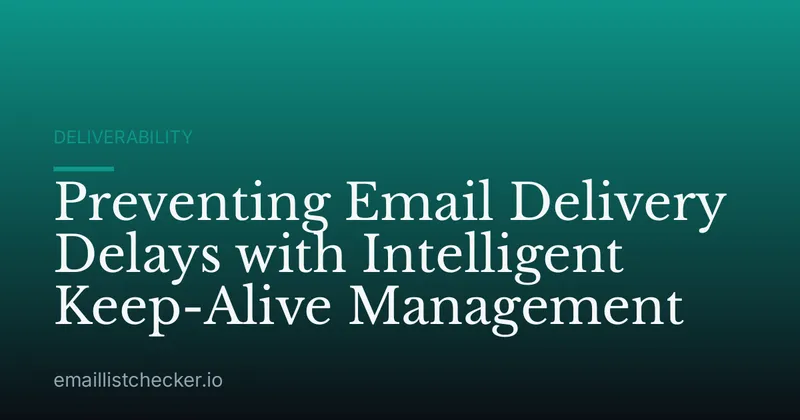 Preventing Email Delivery Delays with Intelligent Keep-Alive Management
