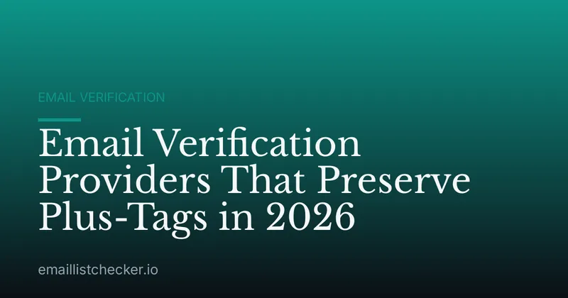 Email Verification Providers That Preserve Plus-Tags in 2026