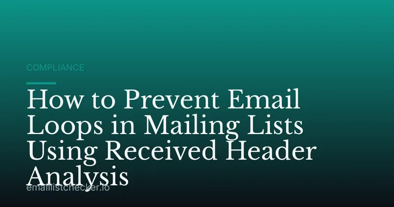 How to Prevent Email Loops in Mailing Lists Using Received Header Analysis