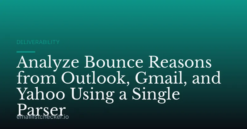 Analyze Bounce Reasons from Outlook, Gmail, and Yahoo Using a Single Parser