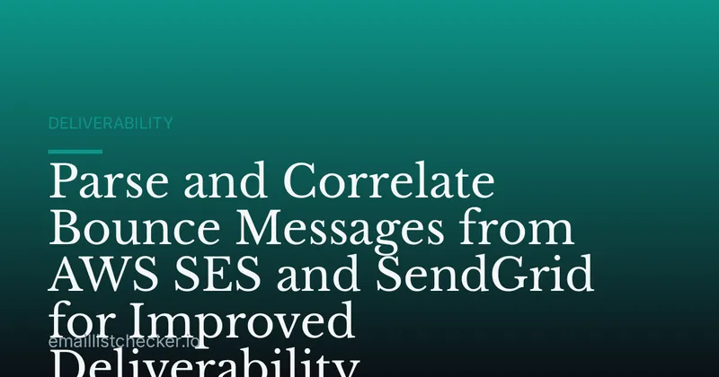 Parse and Correlate Bounce Messages from AWS SES and SendGrid for Improved Deliverability