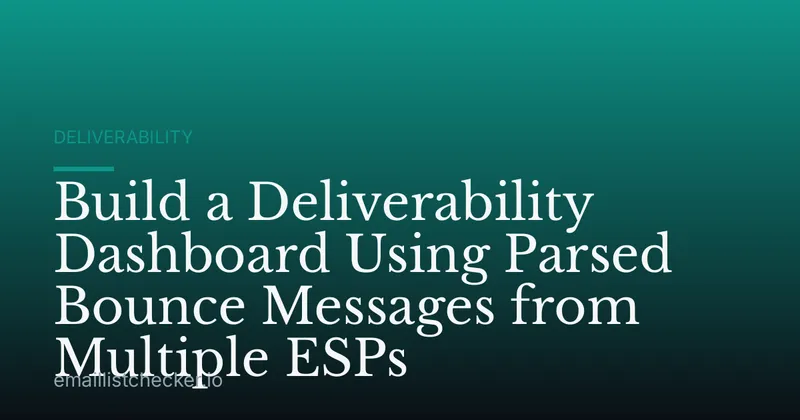 Build a Deliverability Dashboard Using Parsed Bounce Messages from Multiple ESPs