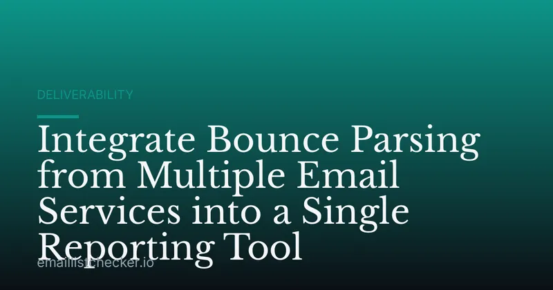 Integrate Bounce Parsing from Multiple Email Services into a Single Reporting Tool